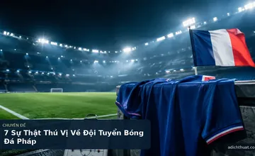 7 Sự Thật Thú Vị Về Đội Tuyển Bóng Đá Pháp