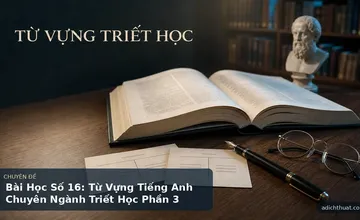 Bài Học Số 16: Từ Vựng Tiếng Anh Chuyên Ngành Triết Học Phần 3