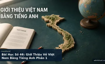 Bài Học Số 46: Giới Thiệu Về Việt Nam Bằng Tiếng Anh Phần 1